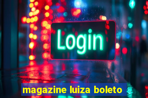 magazine luiza boleto